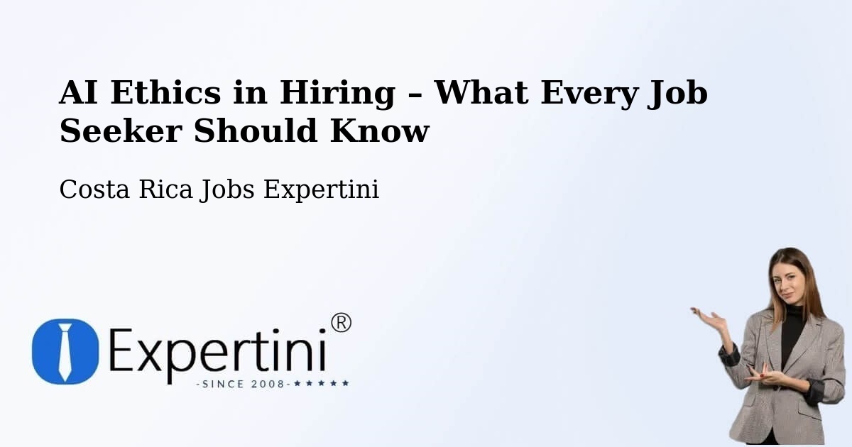 AI Ethics in Recruitment & Hiring – Bagaces - Bagaces, Costa Rica Jobs Expertini
