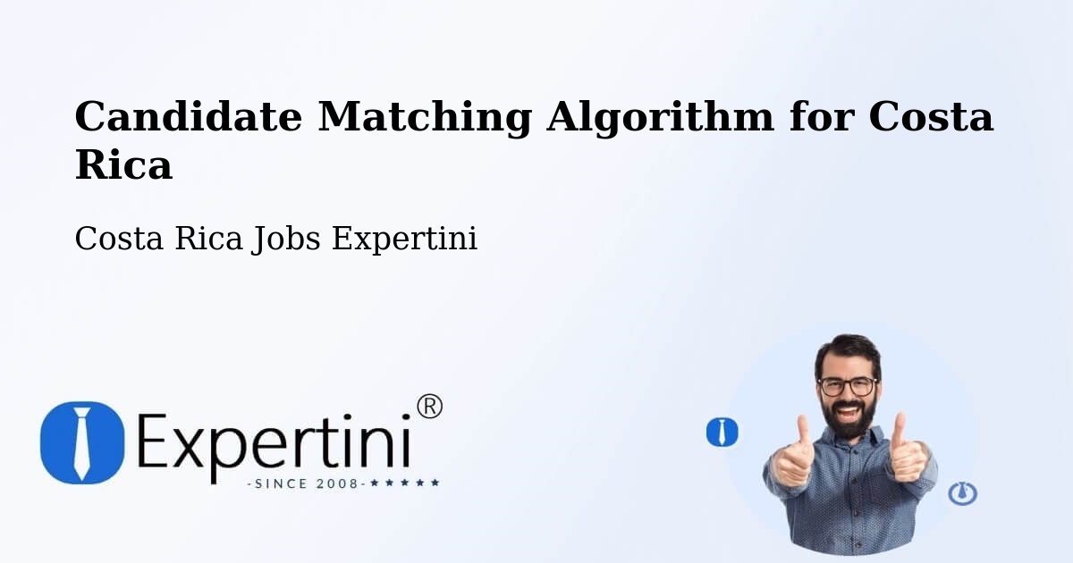 Candidate Matching Algorithm Overview – Bagaces - Costa Rica Jobs Expertini
