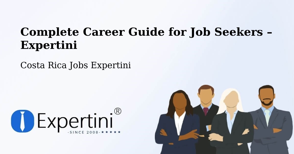 Career Guide for Job Seekers – Bagaces - Bagaces, Costa Rica Jobs Expertini