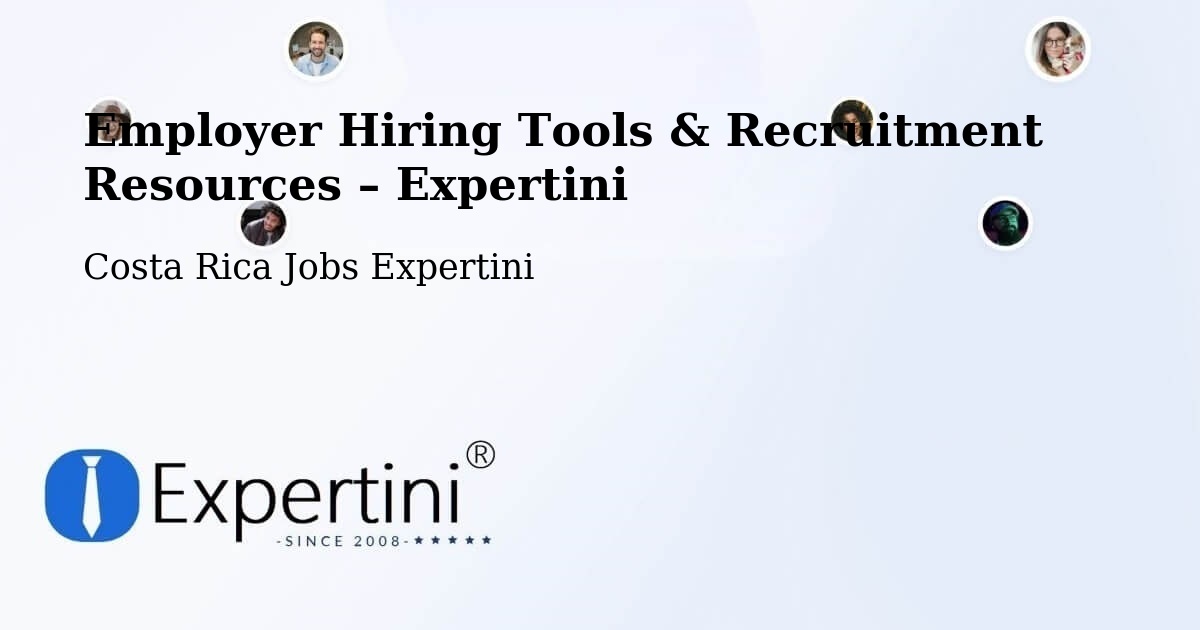 Employer Hiring Tools & Recruitment Resources – Bagaces - Bagaces, Costa Rica Jobs Expertini