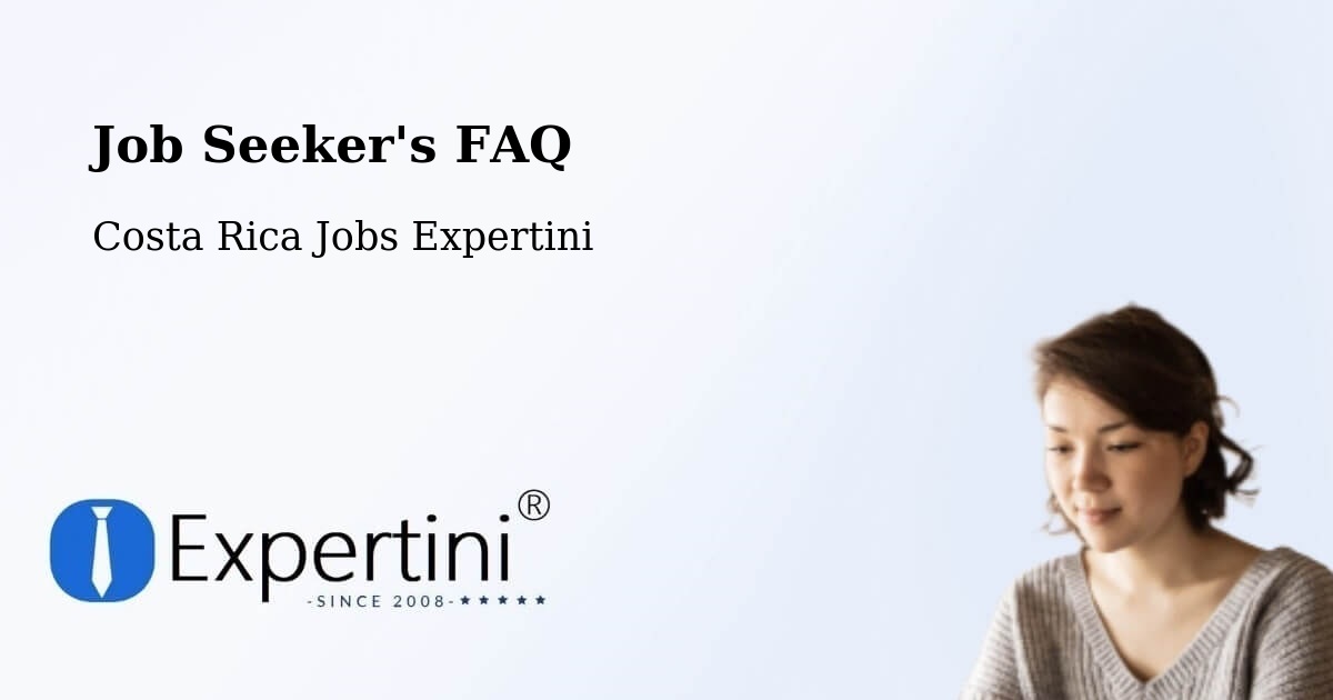 Job Seeker FAQ – Bagaces - Costa Rica Jobs Expertini