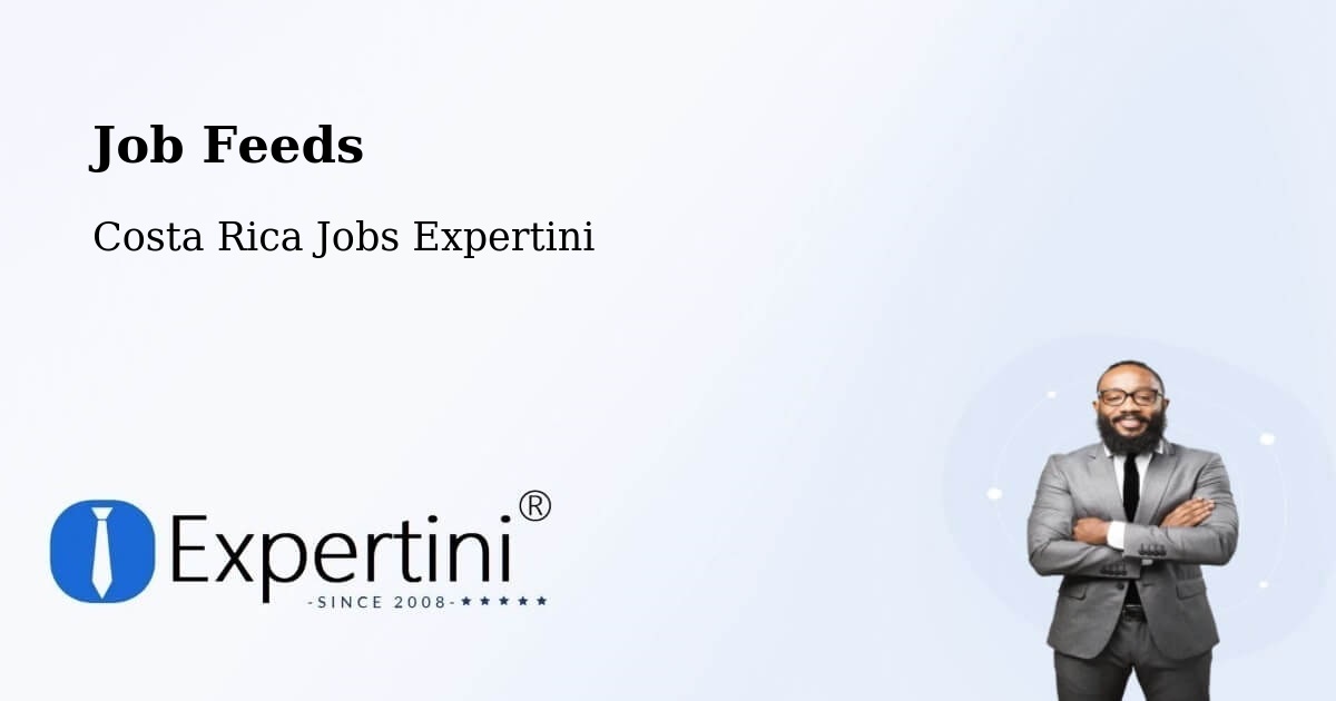 Job Listings Feed – Bagaces - Costa Rica Jobs Expertini